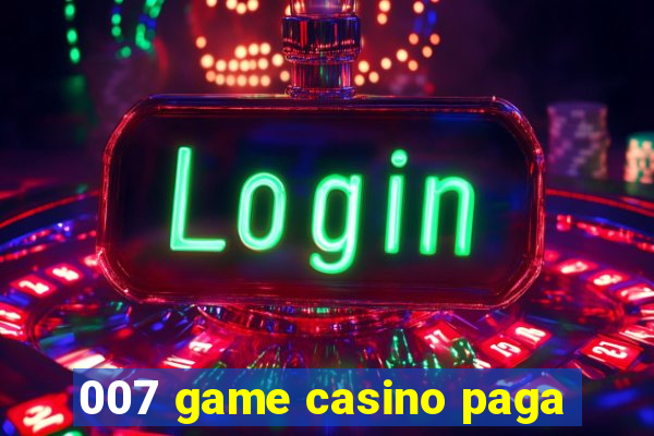 007 game casino paga